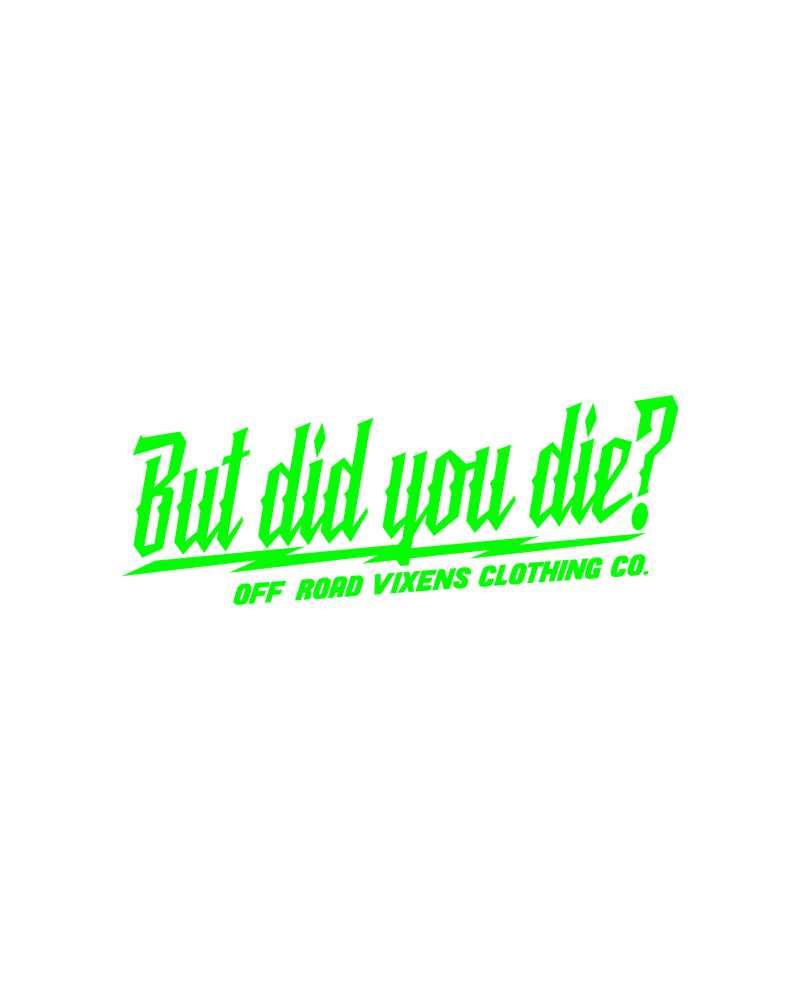 Load image into Gallery viewer, But did you die? 3" x 8" decal