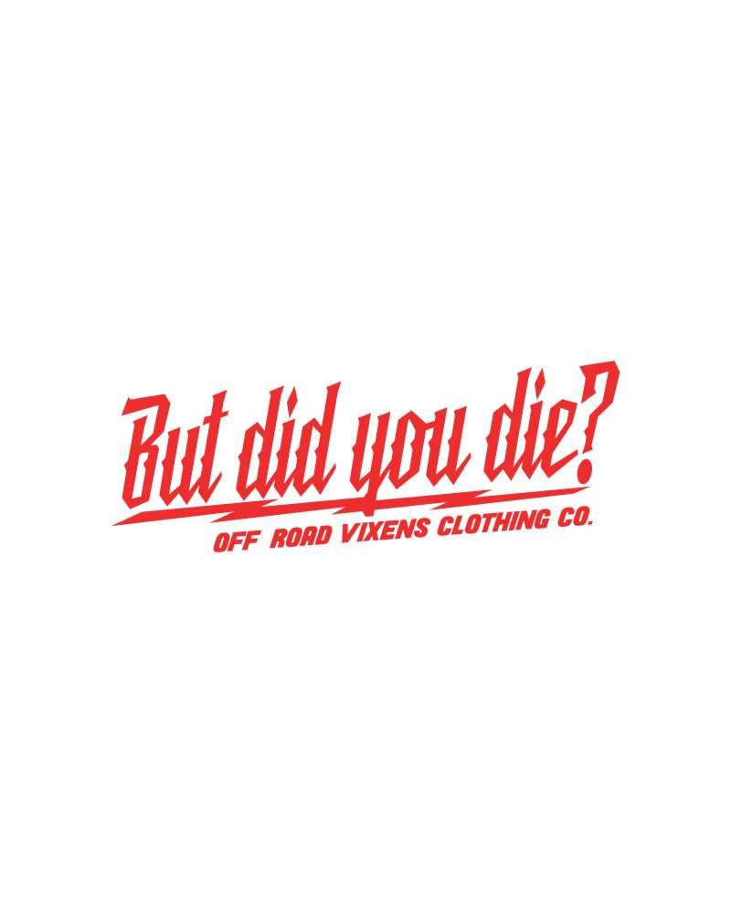 Load image into Gallery viewer, But did you die? 3" x 8" decal