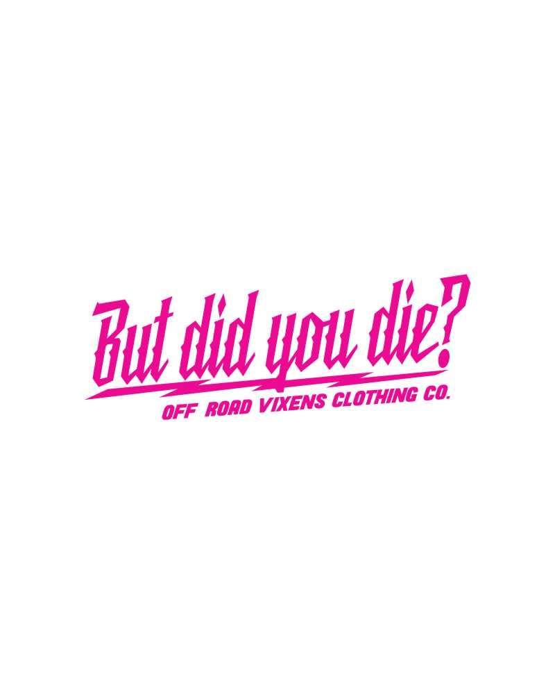 Load image into Gallery viewer, But did you die? 3" x 8" decal