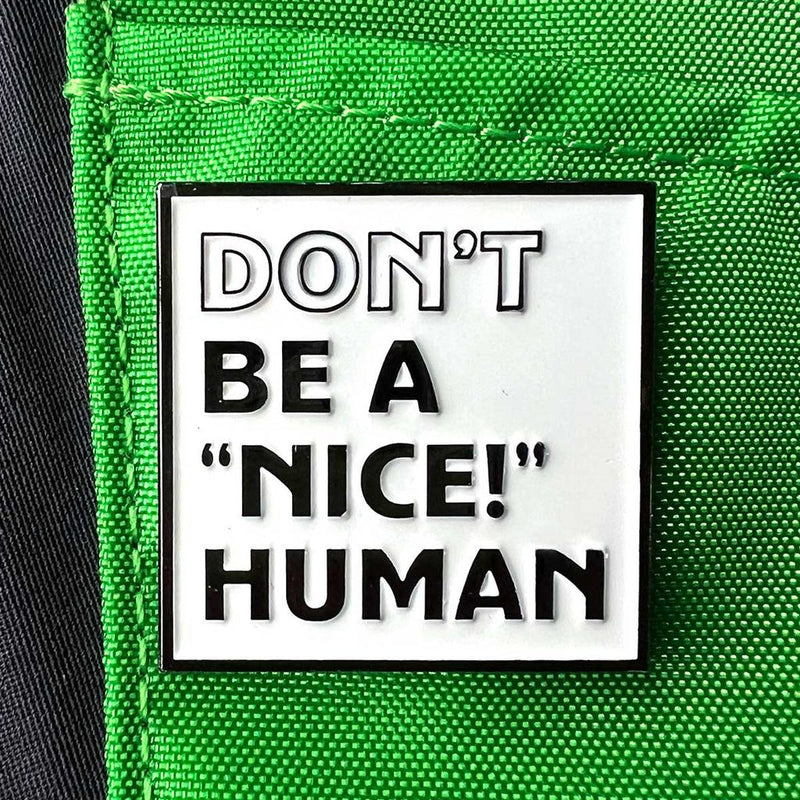 Load image into Gallery viewer, "Don't Be A 'NICE!' Human" Pin - Double Metal Backer