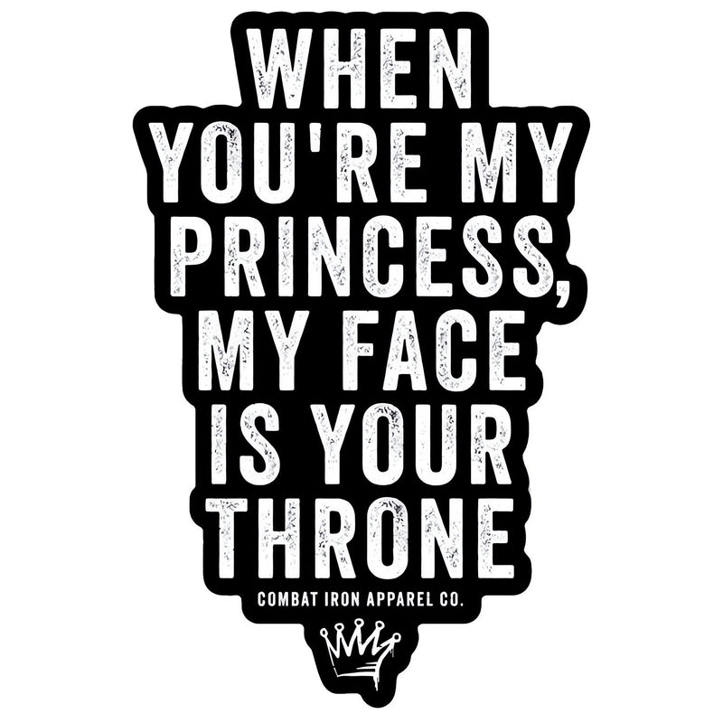 Load image into Gallery viewer, When You're My Princess, My Face Is Your Throne Decal