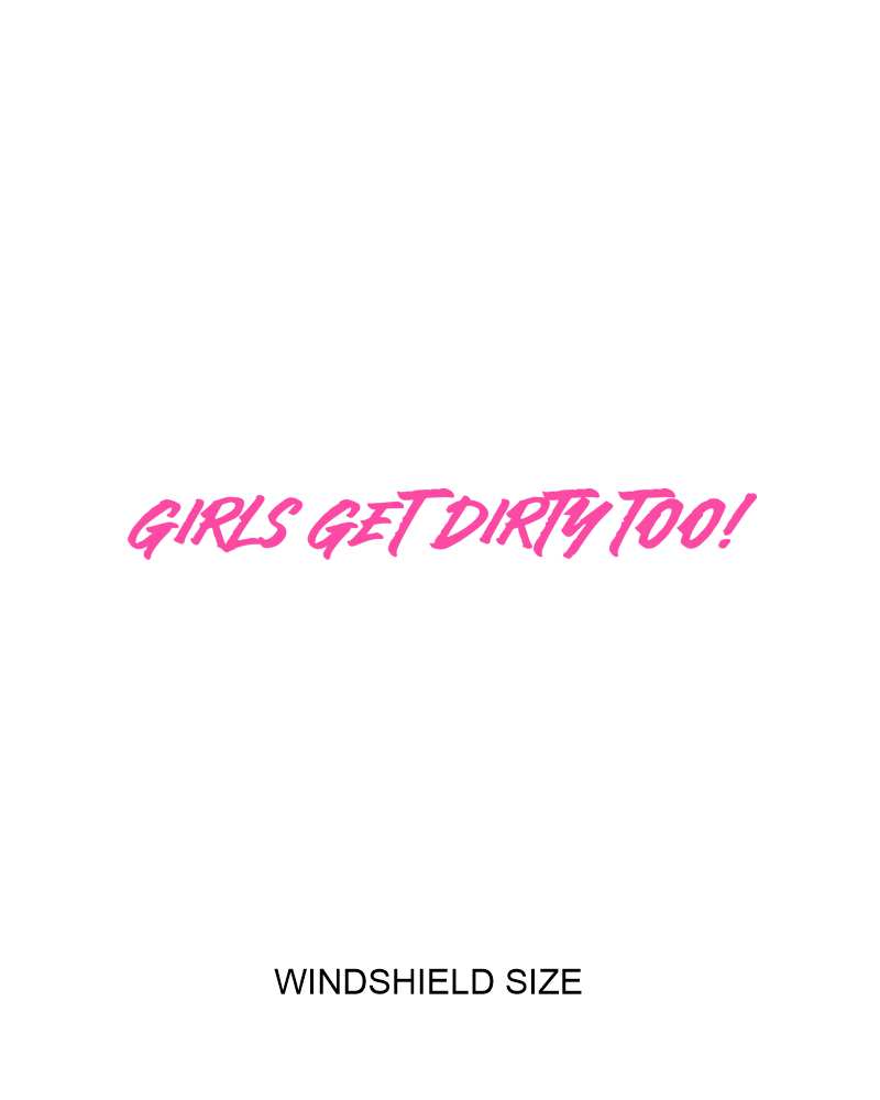 Girls Get Dirty Too! 4.0 Decal 4" x 35"