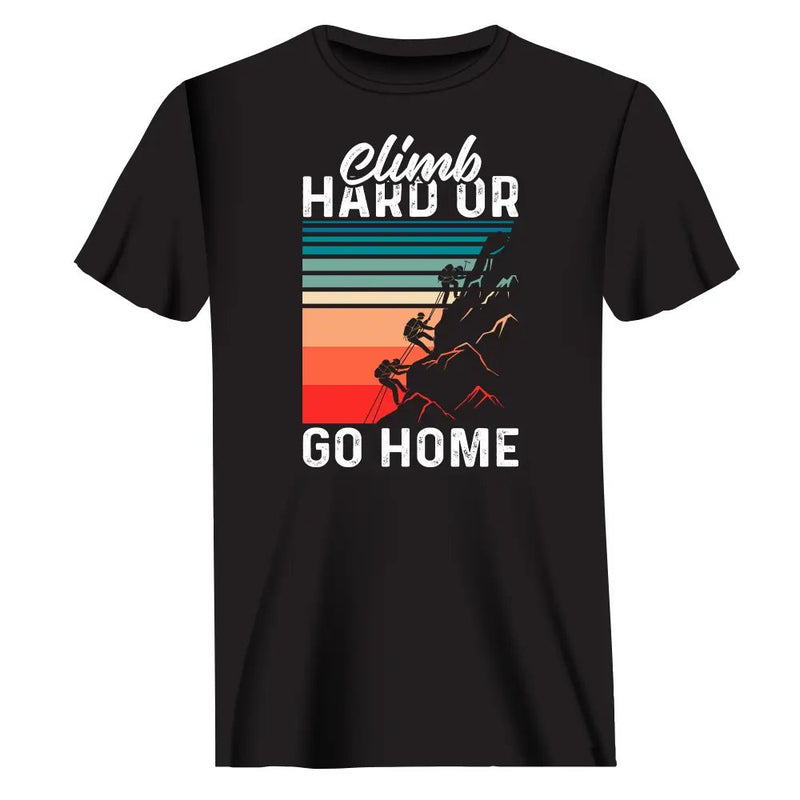 Load image into Gallery viewer, Climb Hard Or Go Home Man T-Shirt