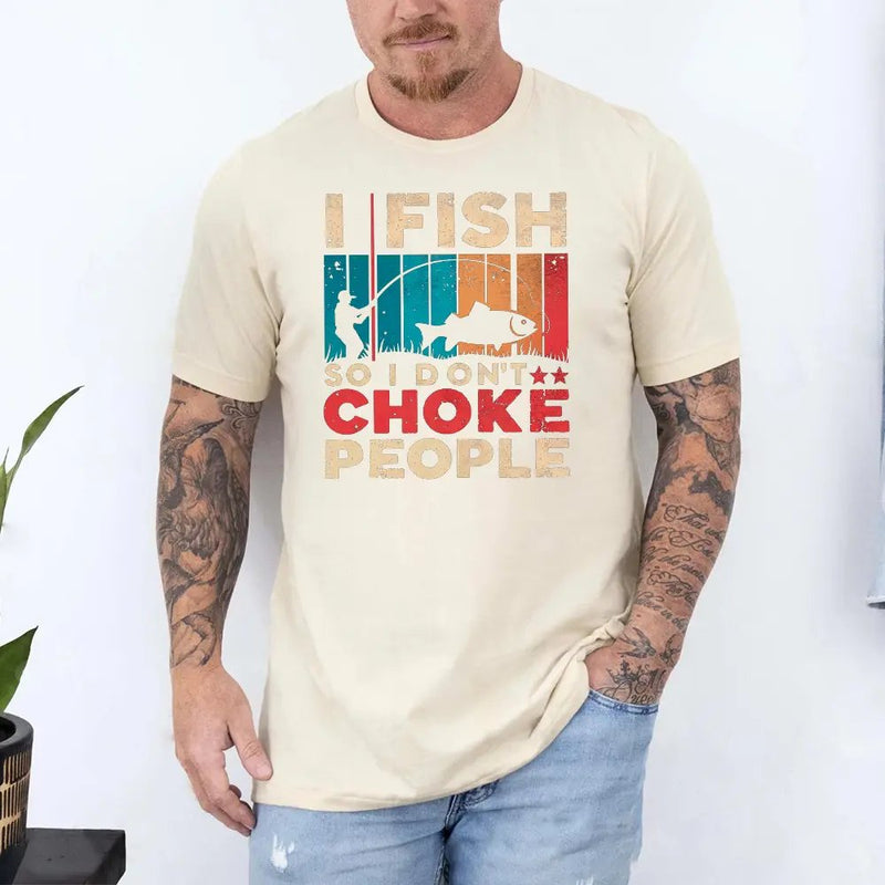 Load image into Gallery viewer, I Fish So I Don't Choke People Shirt