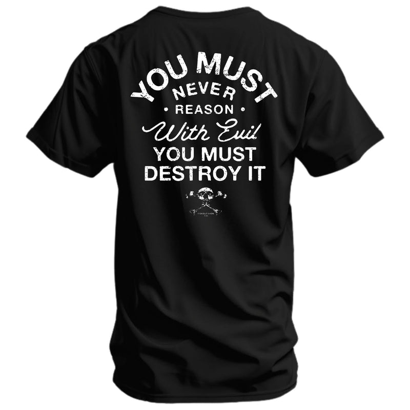 Load image into Gallery viewer, You Must Never Reason With Evil You Must Destroy It Men's T-Shirt