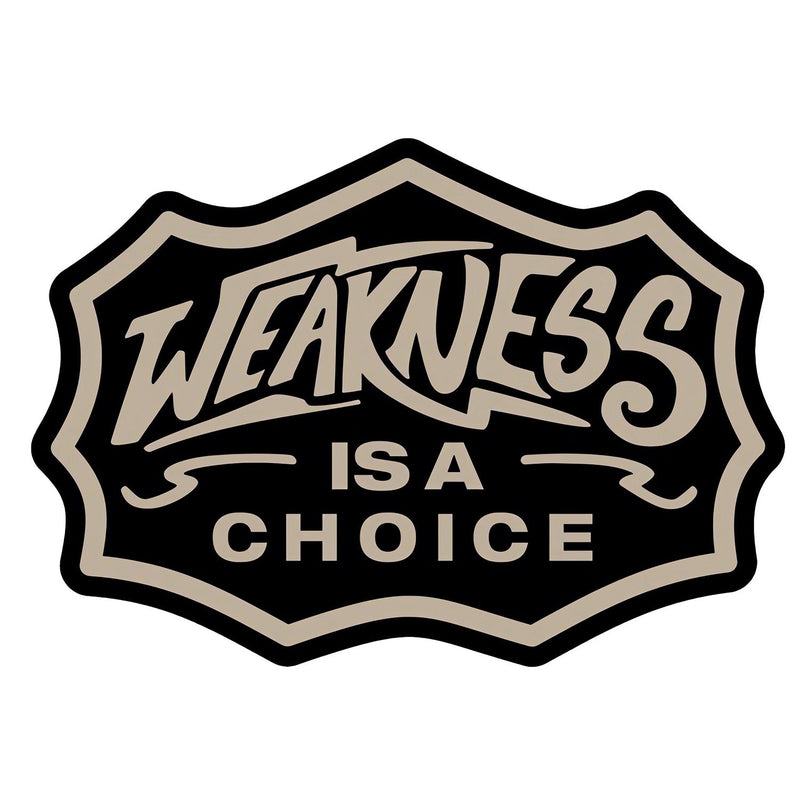 Load image into Gallery viewer, Weakness Is A Choice Decal Sticker