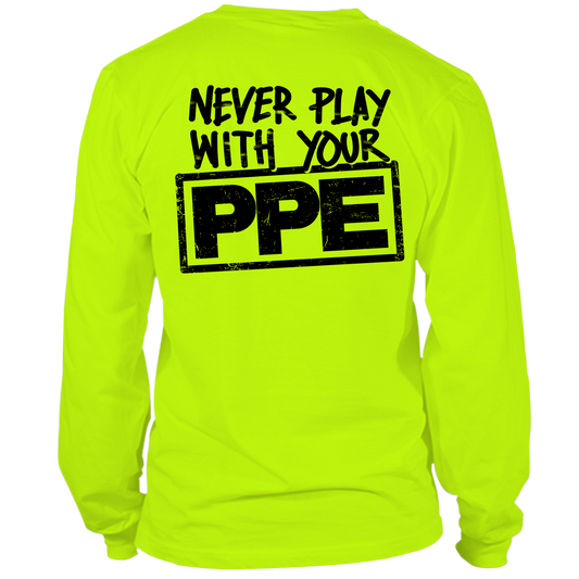 Never Play With Your PPE - Long Sleeve Hi-Vis T-Shirt