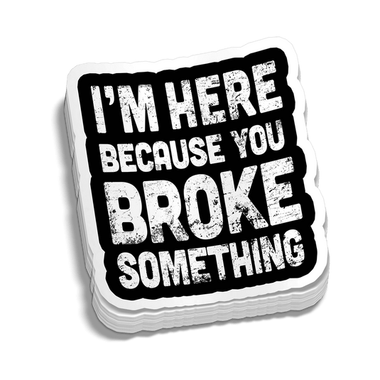 Broke Something Hard Hat Decal