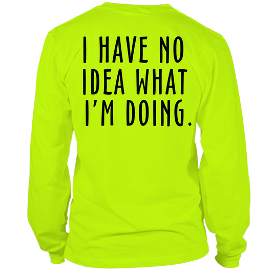 No Idea What I'm Doing - Long Sleeve Safety Hi-Vis T-Shirt