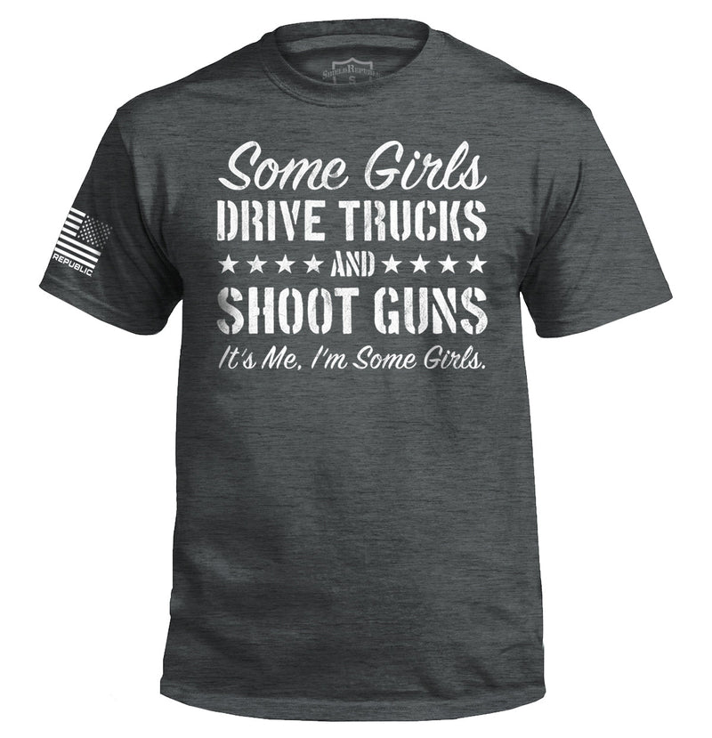 Load image into Gallery viewer, Some Girls Drive Trucks and Shoot Guns

