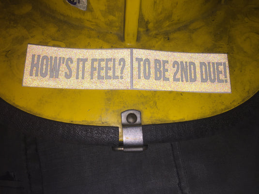 HOW'S IT FEEL? TO BE 2ND DUE! REFLECTIVE GLOW IN THE DARK HELMET DECAL