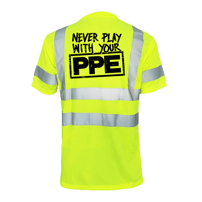 Load image into Gallery viewer, Never Play With Your PPE - Reflective Safety T-Shirt
