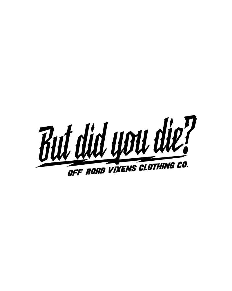 Load image into Gallery viewer, But did you die? 3" x 8" decal

