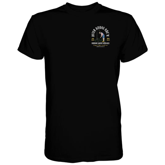 After Hours Hoe'n Hoochie Daddy Services Men's T-Shirt