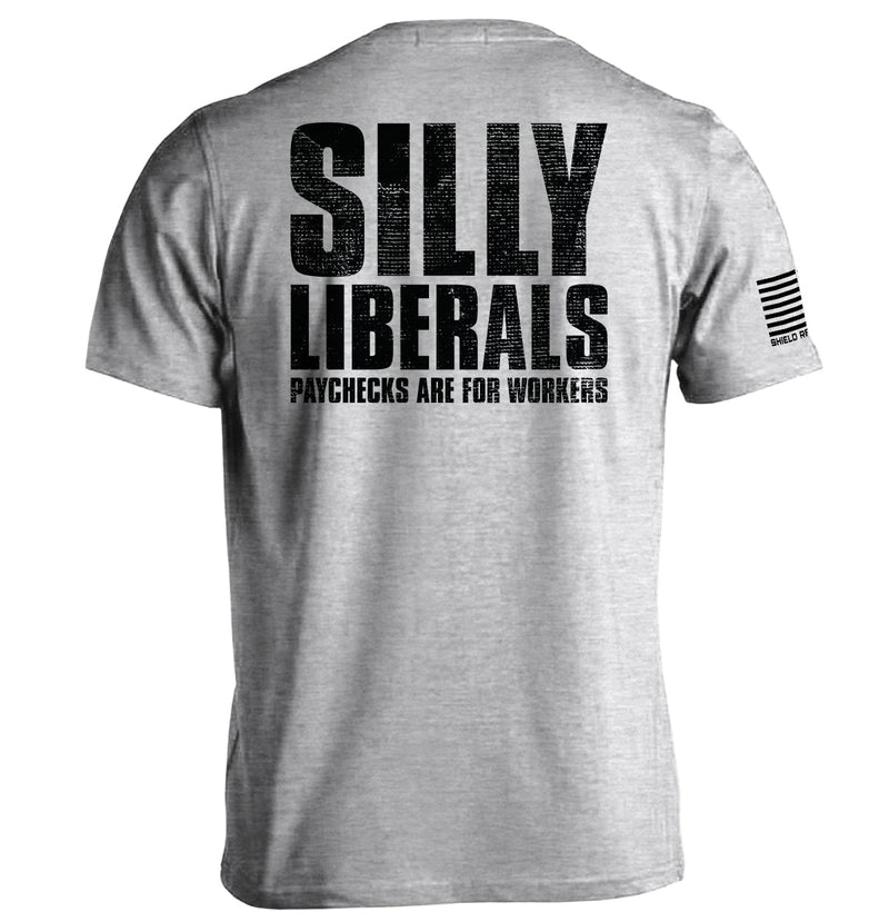 Load image into Gallery viewer, Silly Liberals Paychecks Are For Workers
