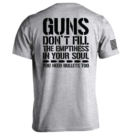 Guns Don't Fill The Emptiness In Your Soul - Skoutley Outdoors LLC