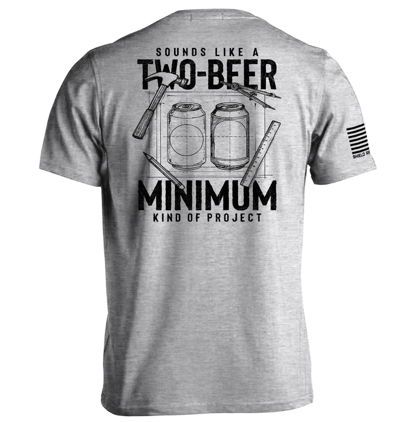 Load image into Gallery viewer, Sounds like a Two Beer Minimum Kind of Project
