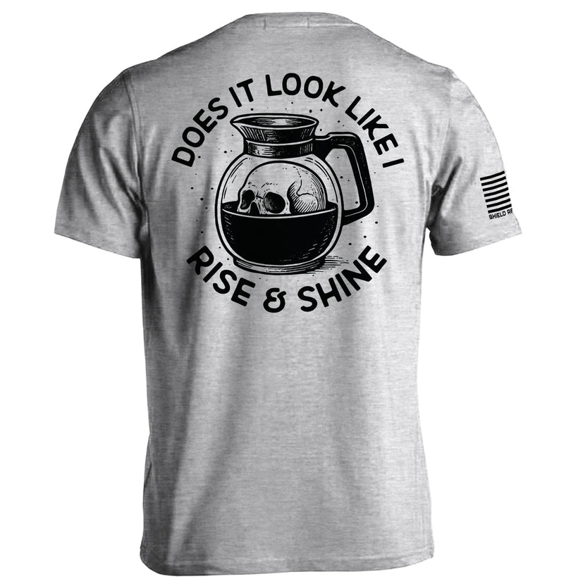 Load image into Gallery viewer, Does It Look Like I Rise &amp; Shine
