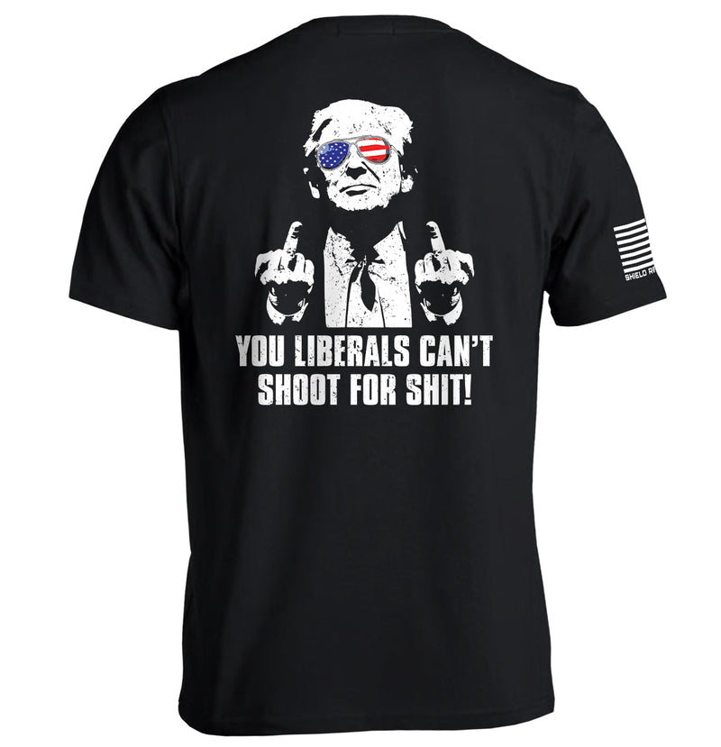 Load image into Gallery viewer, You Liberals Can&#39;t Shoot For Shit
