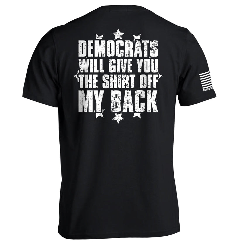 Load image into Gallery viewer, Democrats Will Give You The Shirt Off My Back
