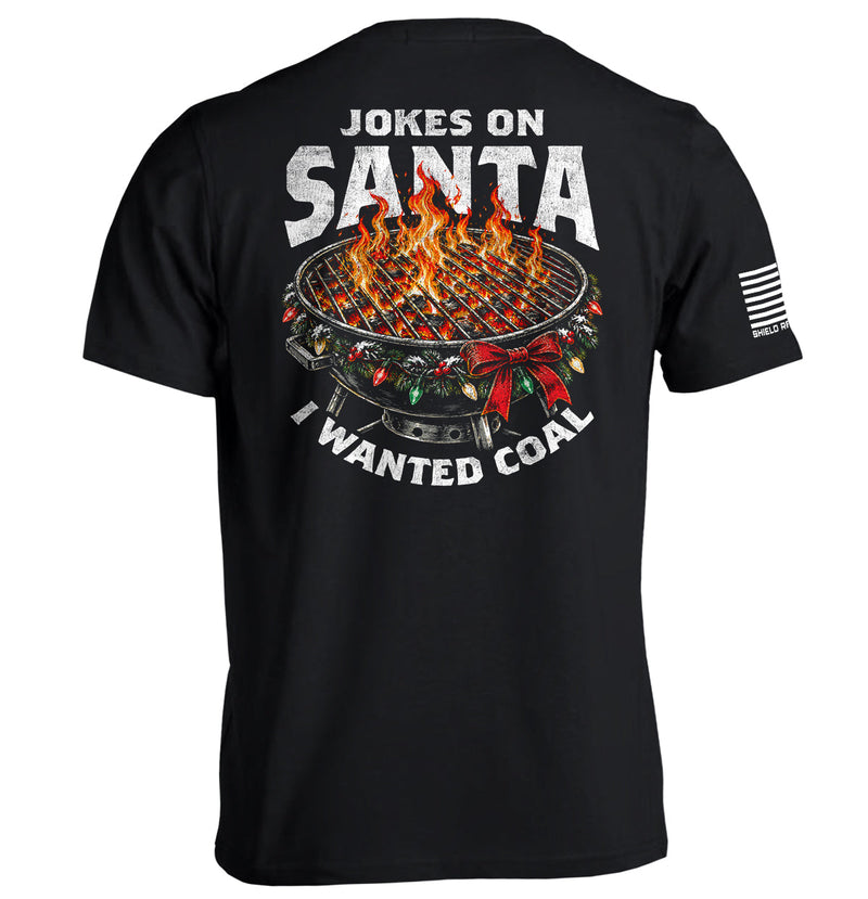 Load image into Gallery viewer, Jokes on Santa I wanted Coal
