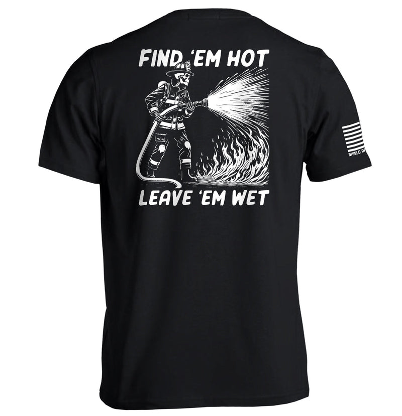 Load image into Gallery viewer, Find &#39;em Hot Leave &#39;em Wet
