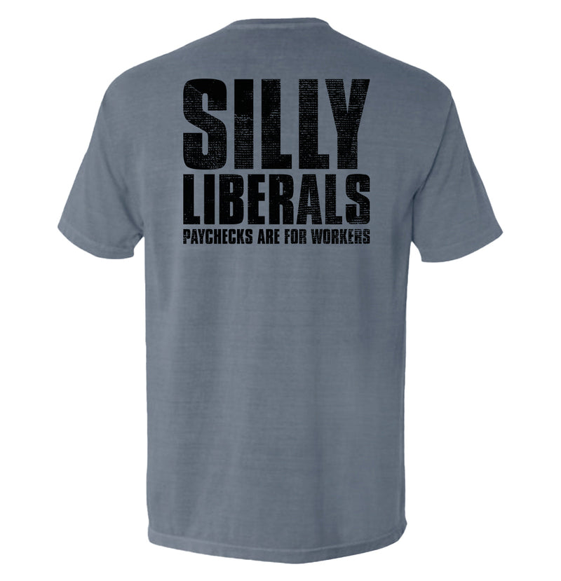 Load image into Gallery viewer, Silly Liberals Paychecks Are For Workers
