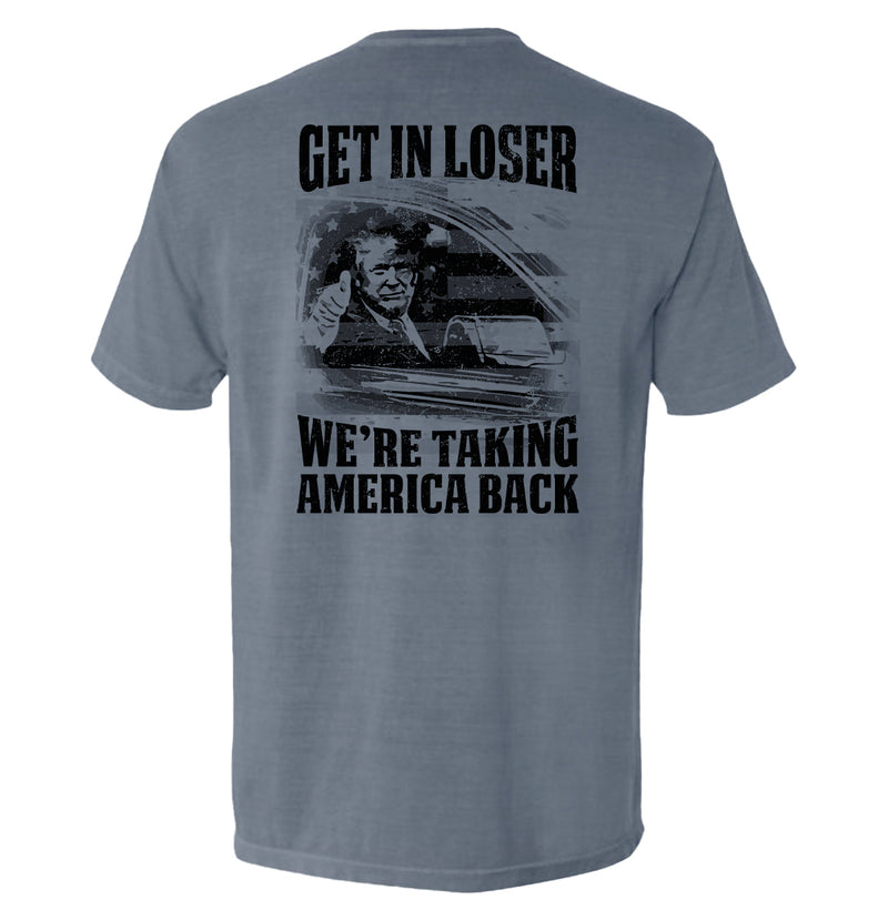 Load image into Gallery viewer, Get In Loser We&#39;re Taking America Back
