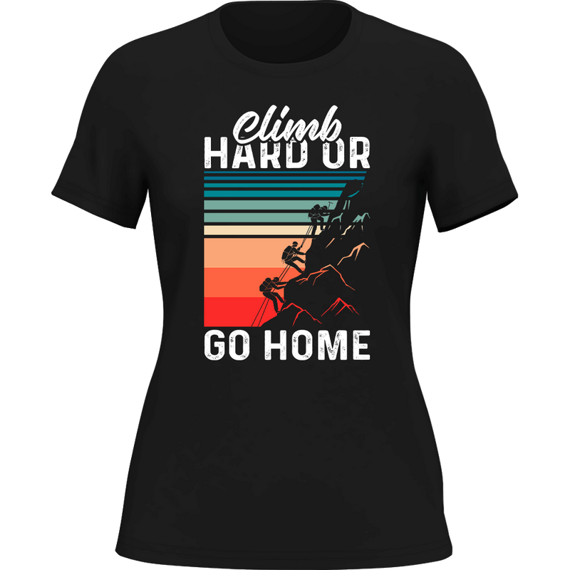 Load image into Gallery viewer, Climb Hard Or Go Home T-Shirt for Women
