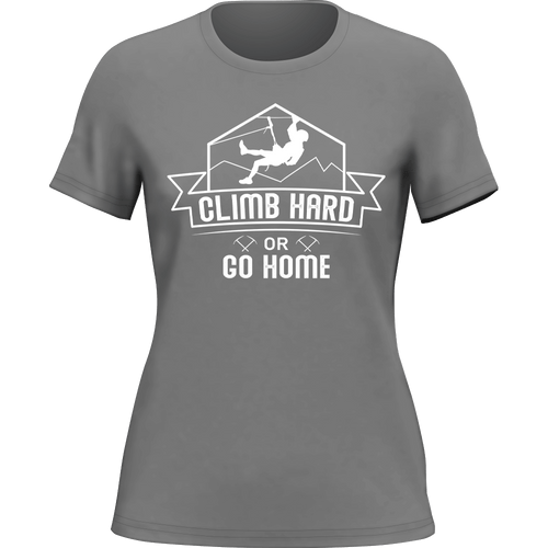 Climb Hard Or Go Home T-Shirt for Women