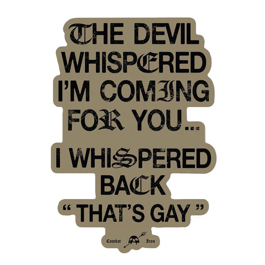 The Devil Whispered I'm Coming For You Decal