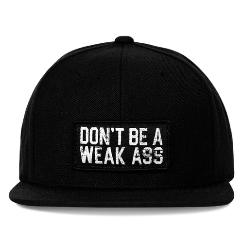 Don't Be A Weak Ass FlatBill SnapBack Hat