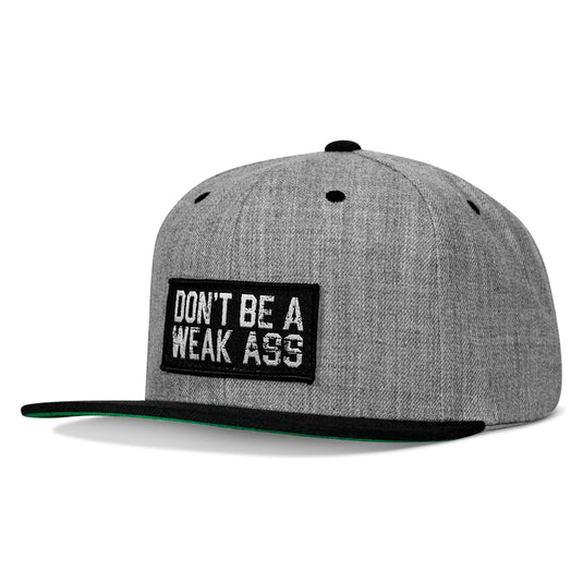 Don't Be A Weak Ass FlatBill SnapBack Hat