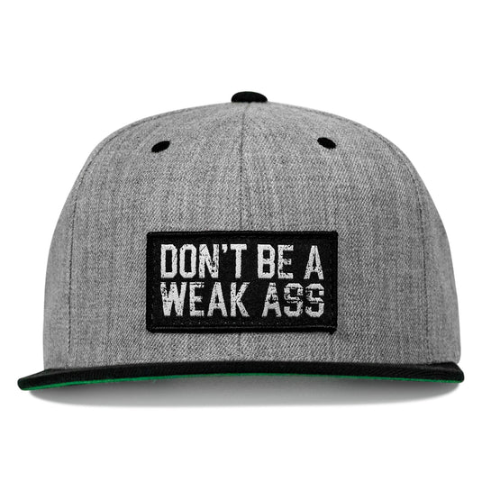 Don't Be A Weak Ass FlatBill SnapBack Hat