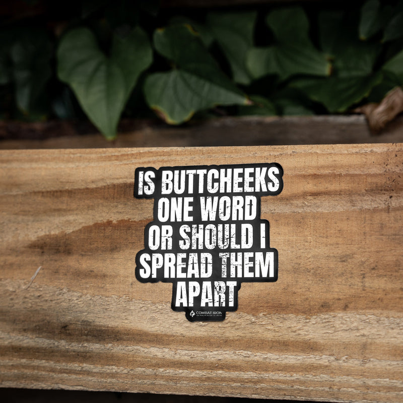 Load image into Gallery viewer, Is Buttcheeks One Word Or Should I Spread Them Apart Decal
