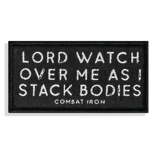 Lord Watch Over Me As I Stack Bodies Soft Velcro Patch