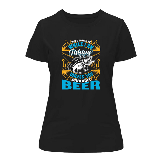Don't Bother Me While I'm Fishing T-Shirt for Women