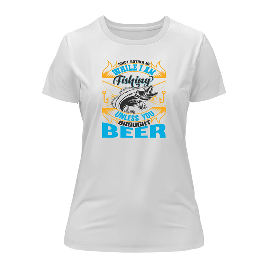 Don't Bother Me While I'm Fishing T-Shirt for Women