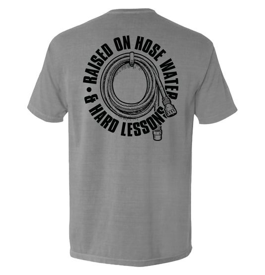 Raised On Hose Water & Hard Lessons