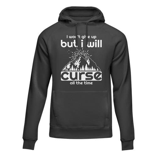 Hiking I Won't Give Up But I Will Curse Adult Fleece Hooded Sweatshirt