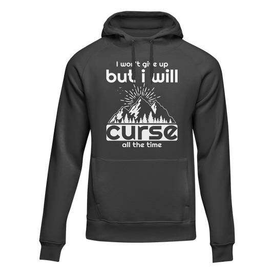 Hiking I Won't Give Up But I Will Curse Adult Fleece Hooded Sweatshirt
