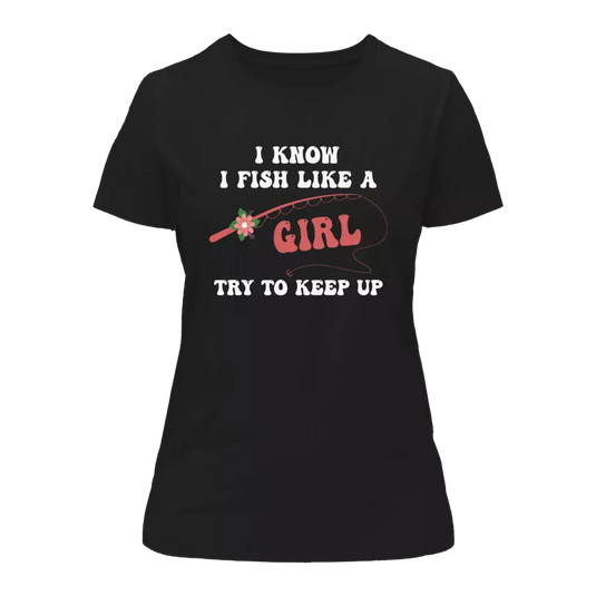 I Fish Like A Girl T-Shirt for Women