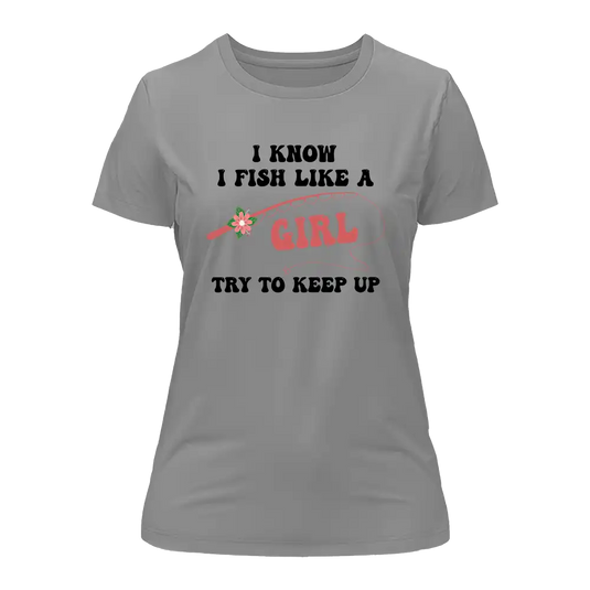 I Fish Like A Girl T-Shirt for Women