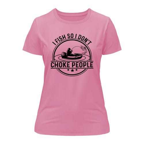 I Fish So I Don't Choke People v2 T-Shirt for Women