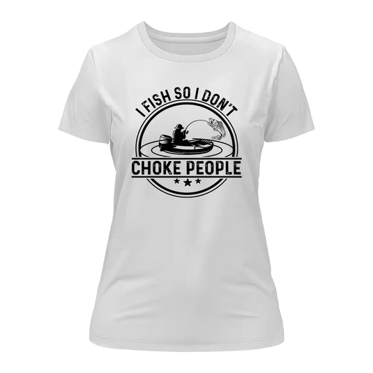I Fish So I Don't Choke People v2 T-Shirt for Women