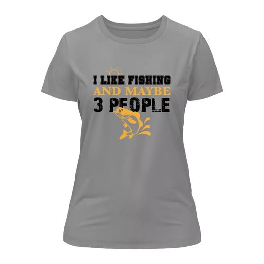 I Like Fishing And Maybe Like 3 People T-Shirt for Women