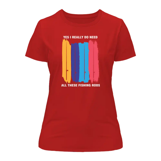I Really Need All These Fishing Rods T-Shirt for Women
