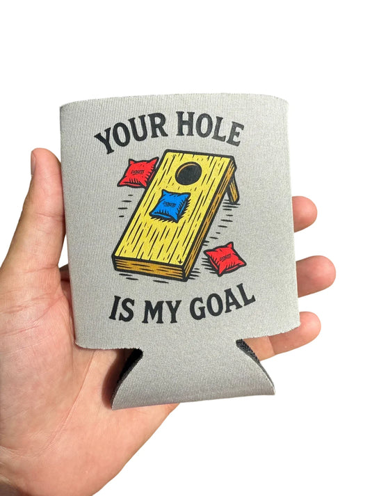 Your Hole Is My Goal Koozie