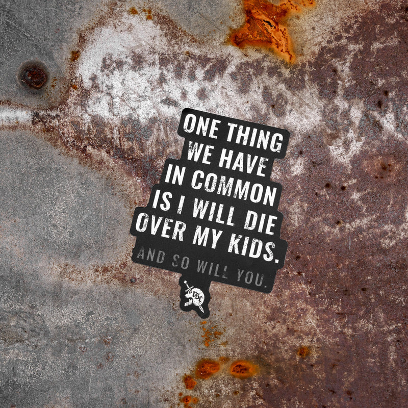 Load image into Gallery viewer, I Will Die Over My Kids And So Will You Decal
