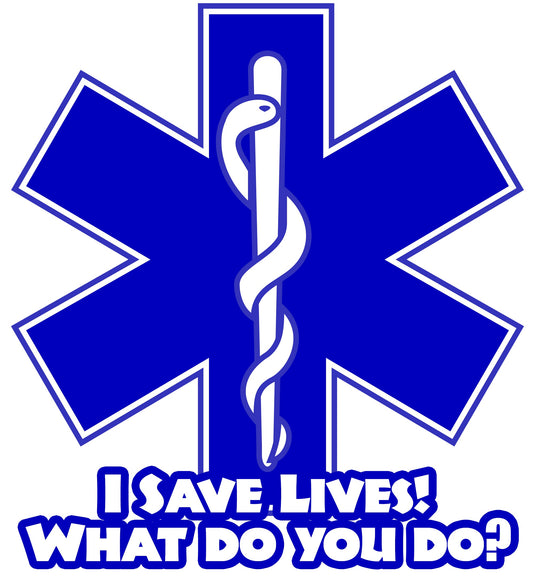 I SAVE LIVES WHAT DO YOU DO? EMS WINDOW DECAL